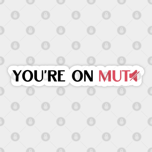 You are on mute funny saying Sticker by NickDsigns